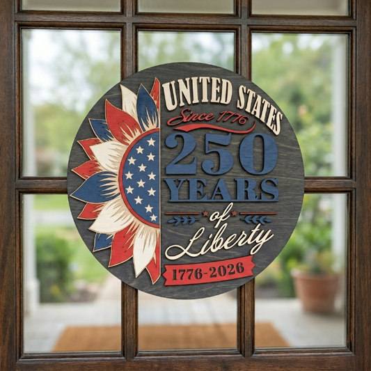 United States 250 Years of Liberty SVG | America Anniversary Layered Round Sign | Patriotic Laser Cut File 1776–2026 DXF